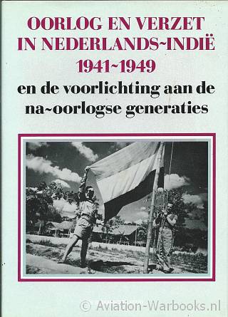 Oorlog en verzet in Nederlands-Indi 1941-1949 en de voorlichting aan de na-oorlogse generaties