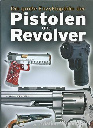 Die Grosse Enzyklopdie der Pistolen unf Revolver
