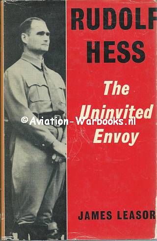 Rudolf Hess: The Uninvited Envoy