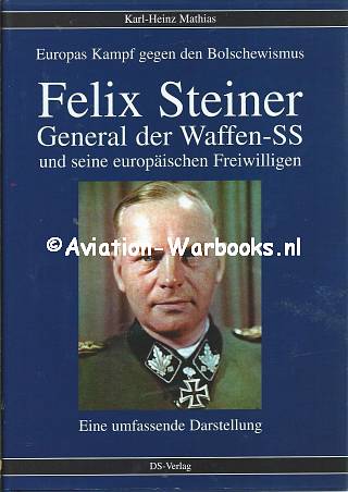 Felix Steiner General der Waffen-SS und seine europischen Freiwilligen