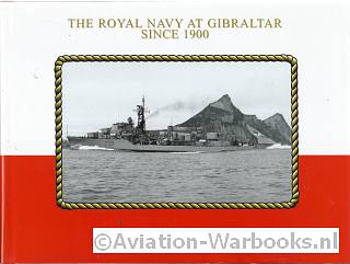The Royal Navy at Gibraltar since 1900