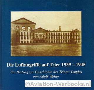 Die Luftangriffe auf Trier 1939-1945
