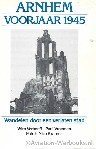 Arnhem voorjaar 1945 Deel 1 + 2