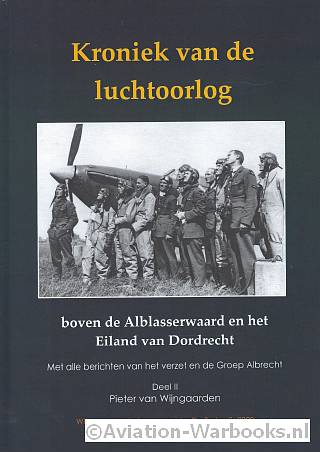 Kroniek van een Luchtoorlog boven de Alblasserwaard en het Eiland van Dordrecht