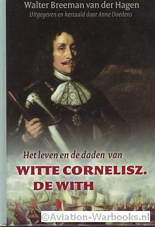 Het leven en de daden van Witte Cornelisz. De With
