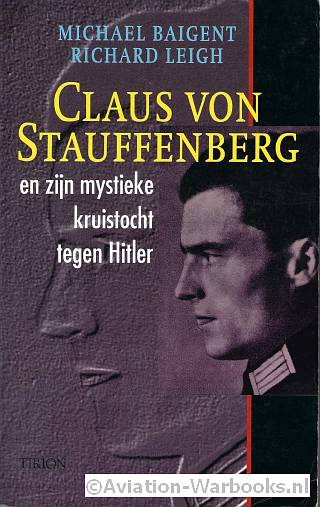 Claus von Staufenberg en zijn mystieke kruistocht tegen Hitler
