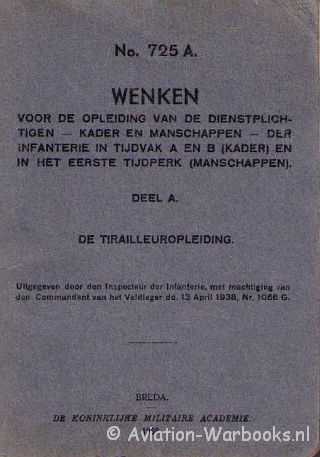 Wenken voor de opleiding van de dienstplichtigen - kader en manschappen - der infanterie in tijdvak A en B (Kader) en in het eerste tijdperk (Manschappen) Deel A. No. 725A