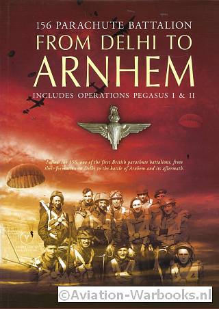 156 Parachute Battalion from Delhi to Arnhem