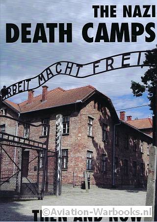 The Nazi Death Camps Then and Now