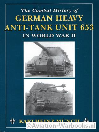 The Combat History of German Heavy Anti-Tank Unit 653 in World War II