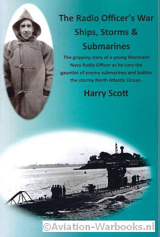 The Radio Officer's War Ships, Storms and Submarines